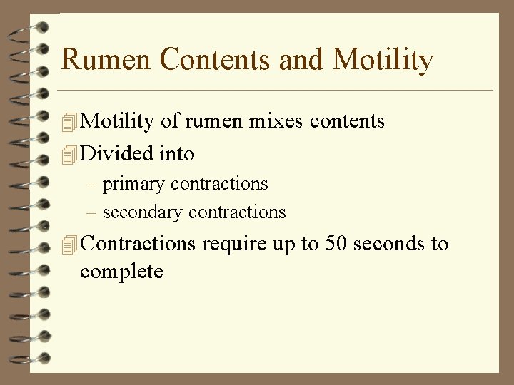 Rumen Contents and Motility 4 Motility of rumen mixes contents 4 Divided into –