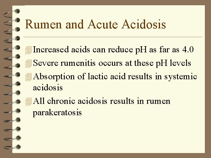 Rumen and Acute Acidosis 4 Increased acids can reduce p. H as far as
