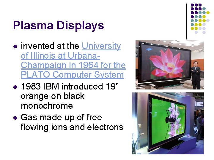 Plasma Displays l l l invented at the University of Illinois at Urbana. Champaign