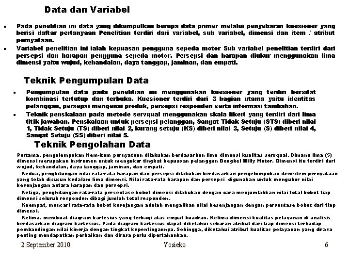 Data dan Variabel Pada penelitian ini data yang dikumpulkan berupa data primer melalui penyebaran