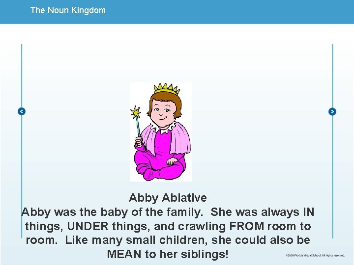 The Noun Kingdom Abby Ablative Abby was the baby of the family. She was