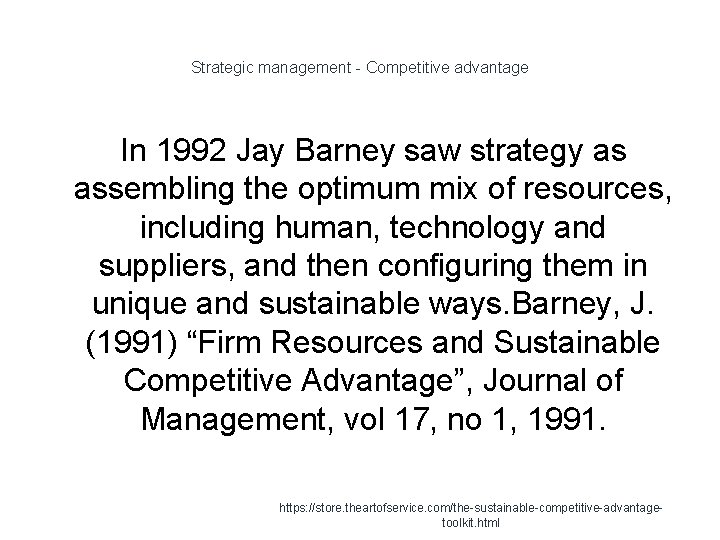 Strategic management - Competitive advantage In 1992 Jay Barney saw strategy as assembling the