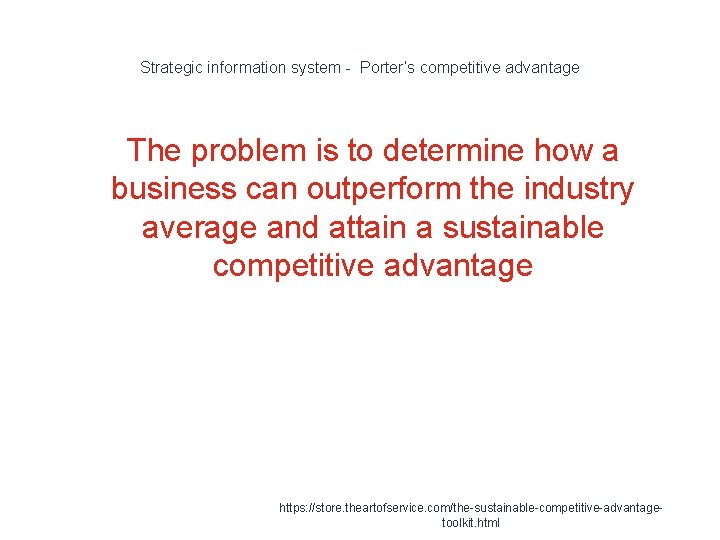 Strategic information system - Porter’s competitive advantage 1 The problem is to determine how