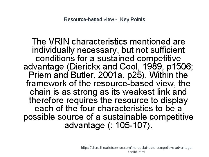 Resource-based view - Key Points The VRIN characteristics mentioned are individually necessary, but not