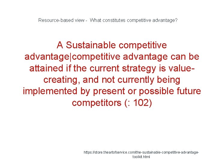 Resource-based view - What constitutes competitive advantage? A Sustainable competitive advantage|competitive advantage can be