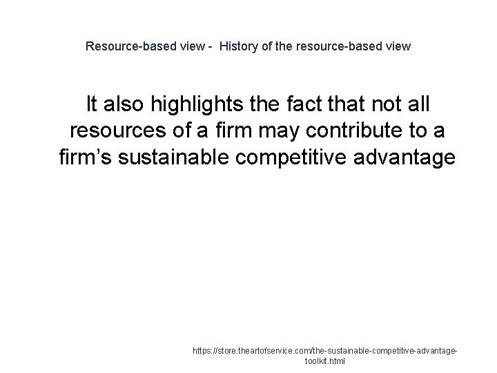 Resource-based view - History of the resource-based view It also highlights the fact that