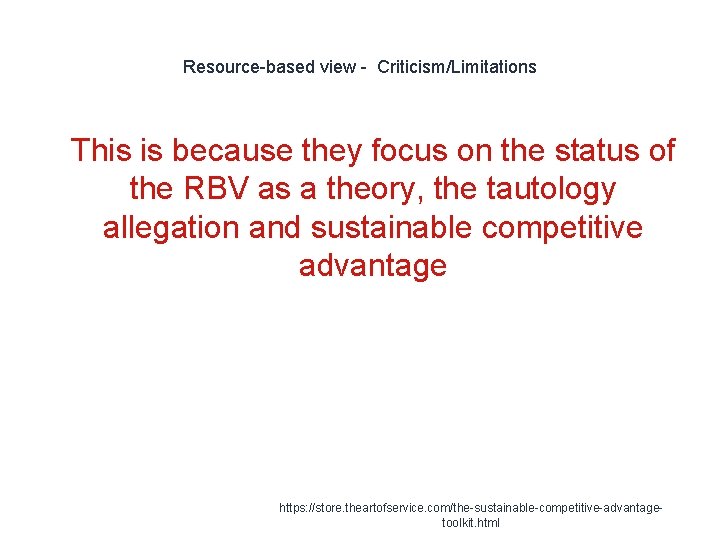 Resource-based view - Criticism/Limitations 1 This is because they focus on the status of