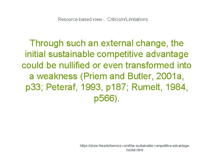 Resource-based view - Criticism/Limitations Through such an external change, the initial sustainable competitive advantage