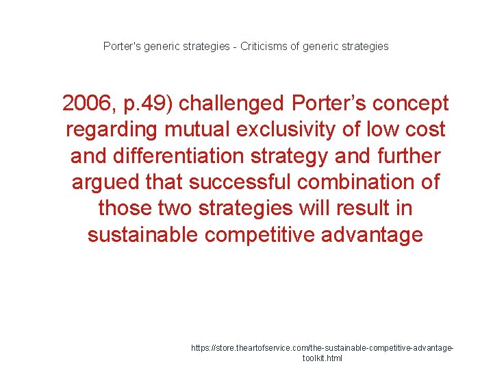 Porter's generic strategies - Criticisms of generic strategies 1 2006, p. 49) challenged Porter’s