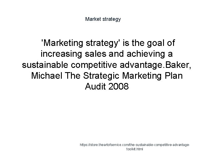 Market strategy 'Marketing strategy' is the goal of increasing sales and achieving a sustainable