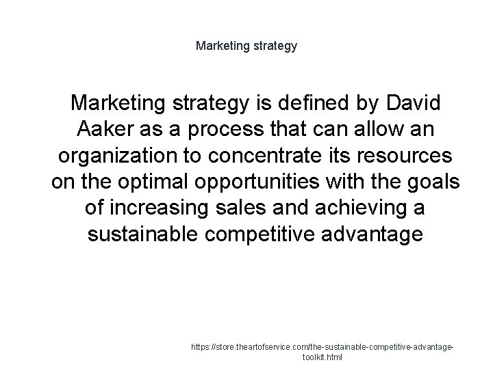 Marketing strategy is defined by David Aaker as a process that can allow an