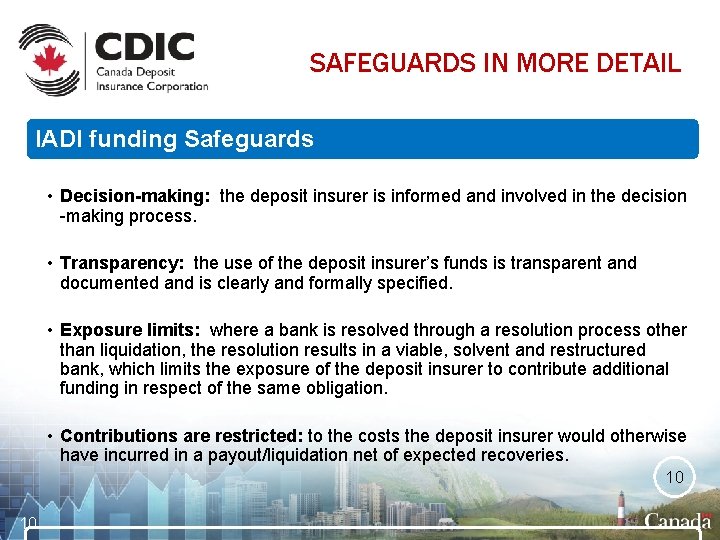 SAFEGUARDS IN MORE DETAIL IADI funding Safeguards • Decision-making: the deposit insurer is informed