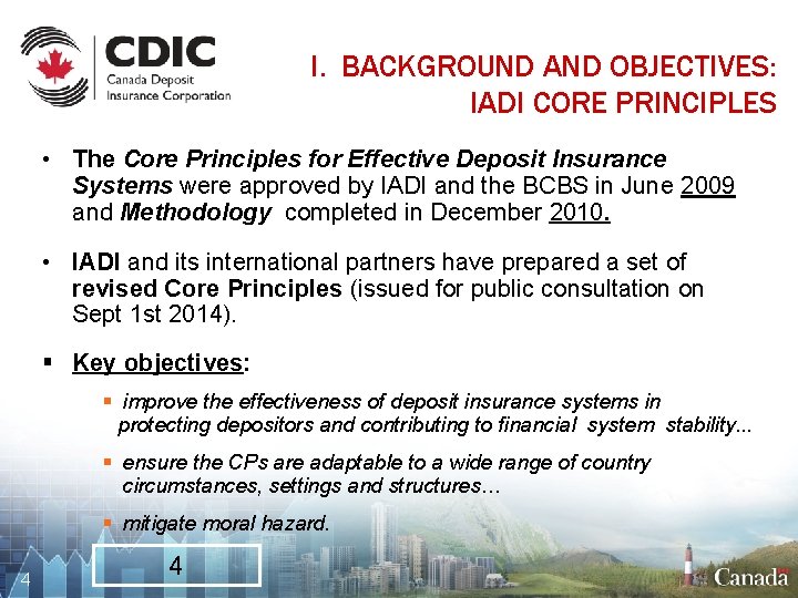 I. BACKGROUND AND OBJECTIVES: IADI CORE PRINCIPLES • The Core Principles for Effective Deposit