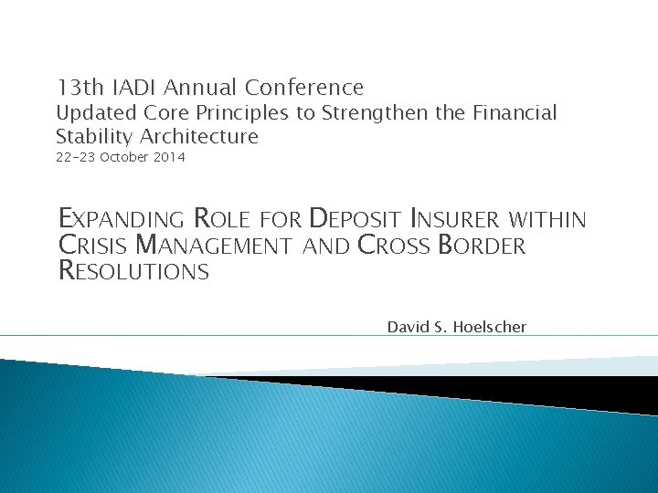13 th IADI Annual Conference Updated Core Principles to Strengthen the Financial Stability Architecture