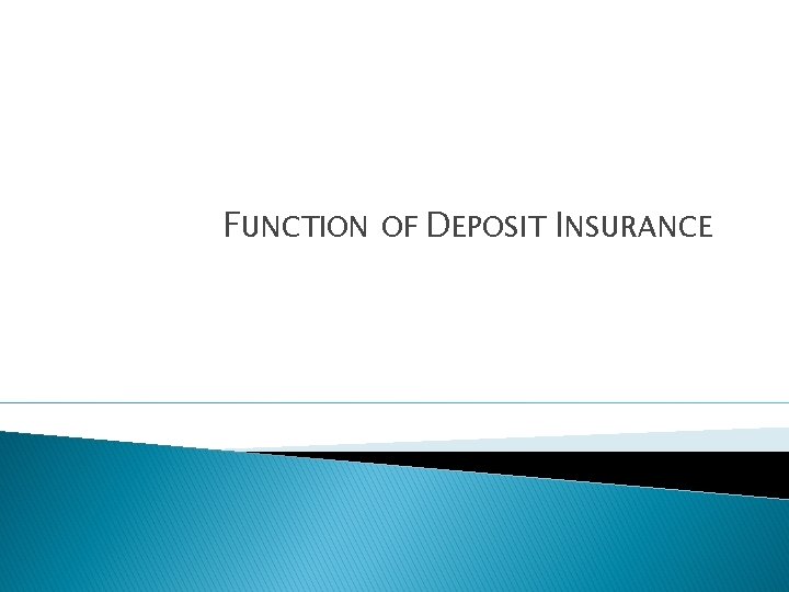 FUNCTION OF DEPOSIT INSURANCE 