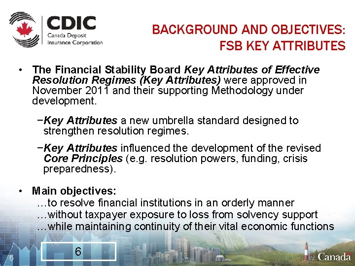 BACKGROUND AND OBJECTIVES: FSB KEY ATTRIBUTES • The Financial Stability Board Key Attributes of