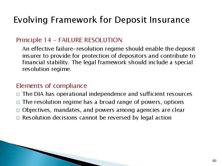 Evolving Framework for Deposit Insurance Principle 14 – FAILURE RESOLUTION An effective failure-resolution regime
