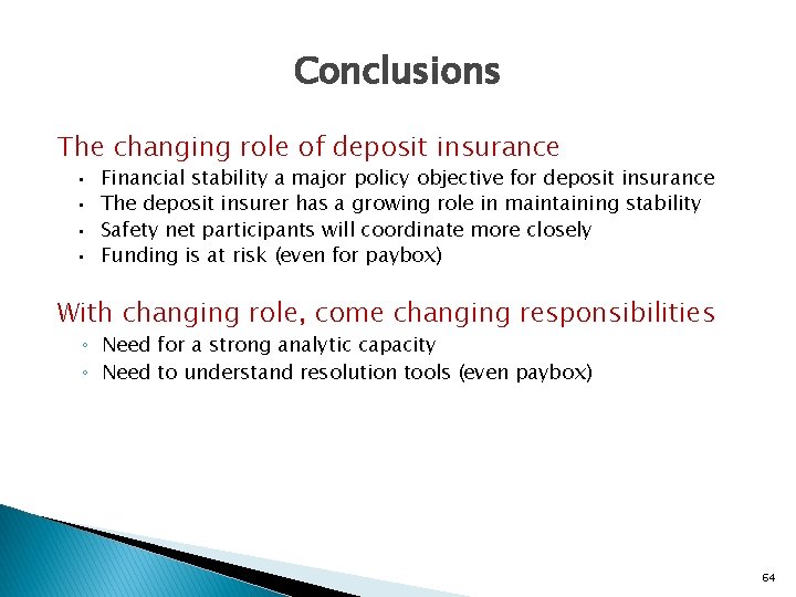 Conclusions The changing role of deposit insurance • • Financial stability a major policy