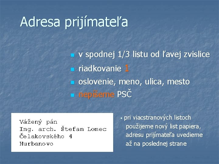 Adresa prijímateľa n v spodnej 1/3 listu od ľavej zvislice n riadkovanie 1 oslovenie,