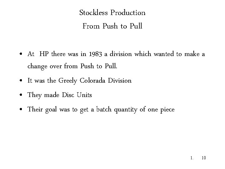 Stockless Production From Push to Pull • At HP there was in 1983 a