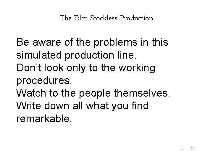 The Film Stockless Production Be aware of the problems in this simulated production line.