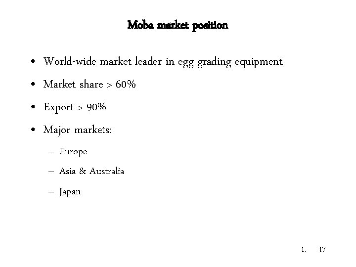 Moba market position • • World-wide market leader in egg grading equipment Market share