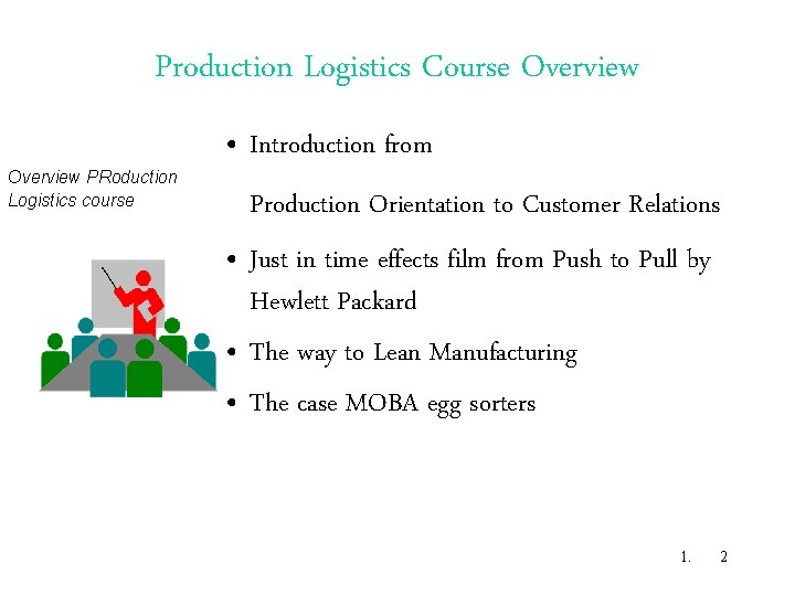 Production Logistics Course Overview PRoduction Logistics course • Introduction from Production Orientation to Customer