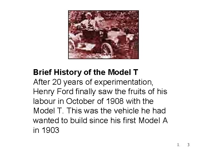 Brief History of the Model T After 20 years of experimentation, Henry Ford finally