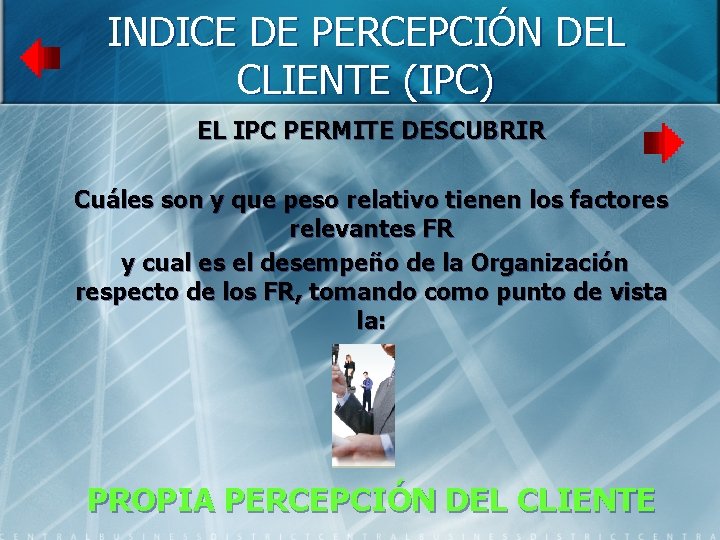 INDICE DE PERCEPCIÓN DEL CLIENTE (IPC) EL IPC PERMITE DESCUBRIR Cuáles son y que