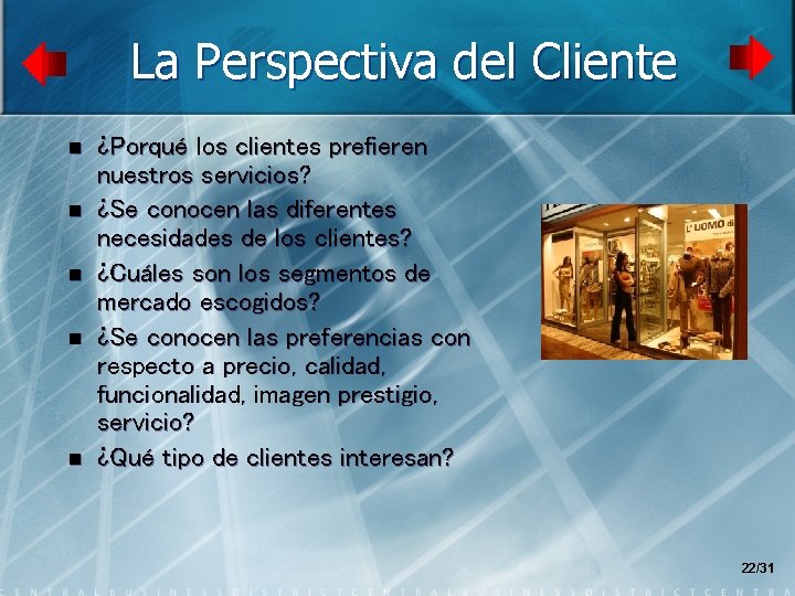 La Perspectiva del Cliente n n n ¿Porqué los clientes prefieren nuestros servicios? ¿Se