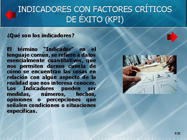 INDICADORES CON FACTORES CRÍTICOS DE ÉXITO (KPI) ¿Qué son los indicadores? El término "Indicador"