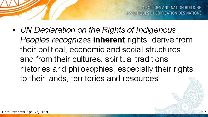  • UN Declaration on the Rights of Indigenous Peoples recognizes inherent rights “derive