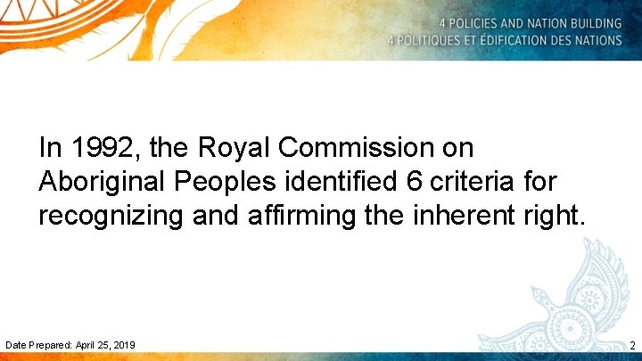 In 1992, the Royal Commission on Aboriginal Peoples identified 6 criteria for recognizing and