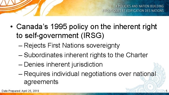  • Canada’s 1995 policy on the inherent right to self-government (IRSG) – Rejects