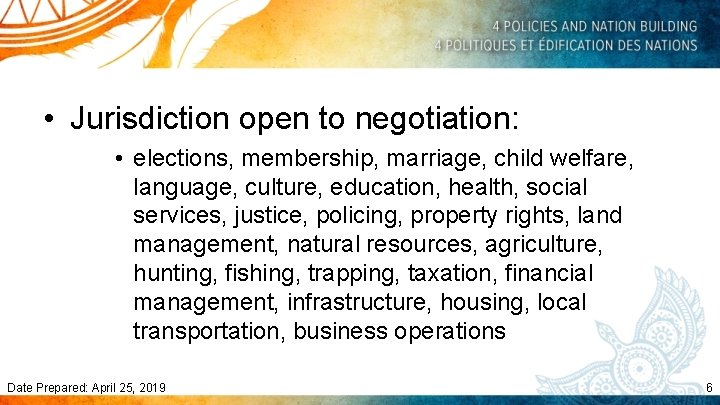  • Jurisdiction open to negotiation: • elections, membership, marriage, child welfare, language, culture,