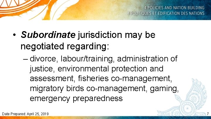  • Subordinate jurisdiction may be negotiated regarding: – divorce, labour/training, administration of justice,