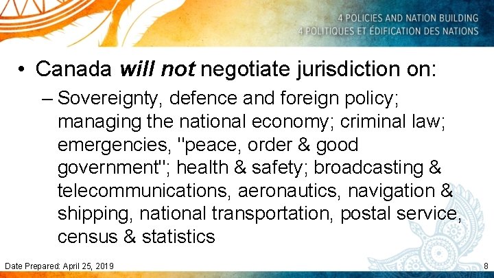  • Canada will not negotiate jurisdiction on: – Sovereignty, defence and foreign policy;