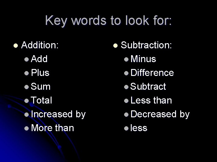 Key words to look for: l Addition: l Add l Plus l Sum l