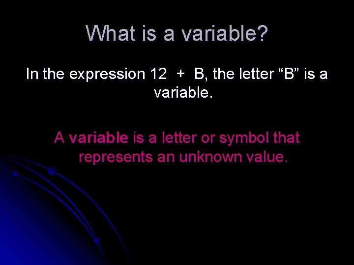 What is a variable? In the expression 12 + B, the letter “B” is