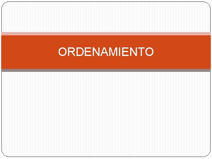 ORDENAMIENTO 