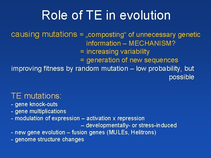 Role of TE in evolution causing mutations = „composting“ of unnecessary genetic information –