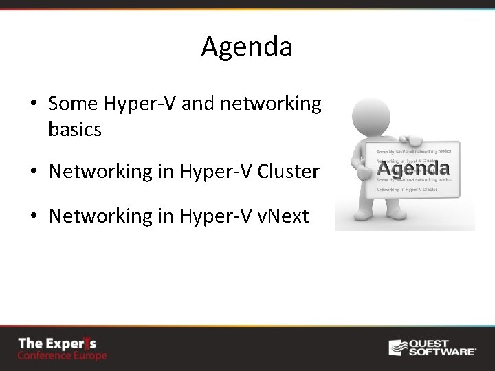 Agenda • Some Hyper-V and networking basics • Networking in Hyper-V Cluster • Networking