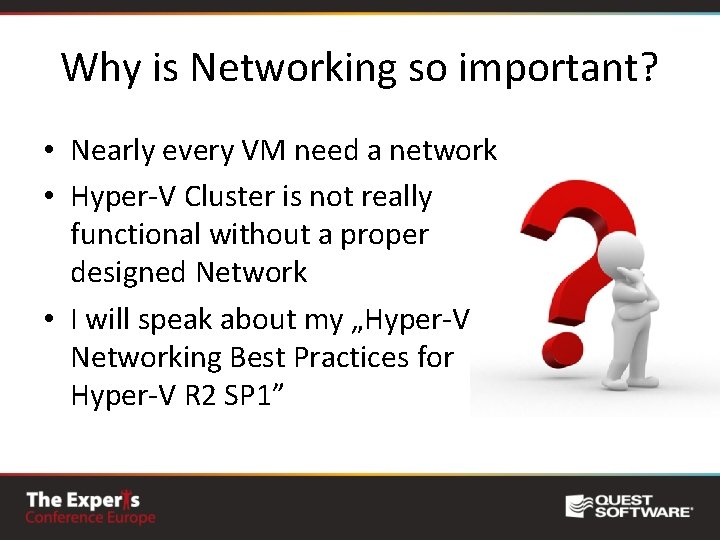 Why is Networking so important? • Nearly every VM need a network • Hyper-V