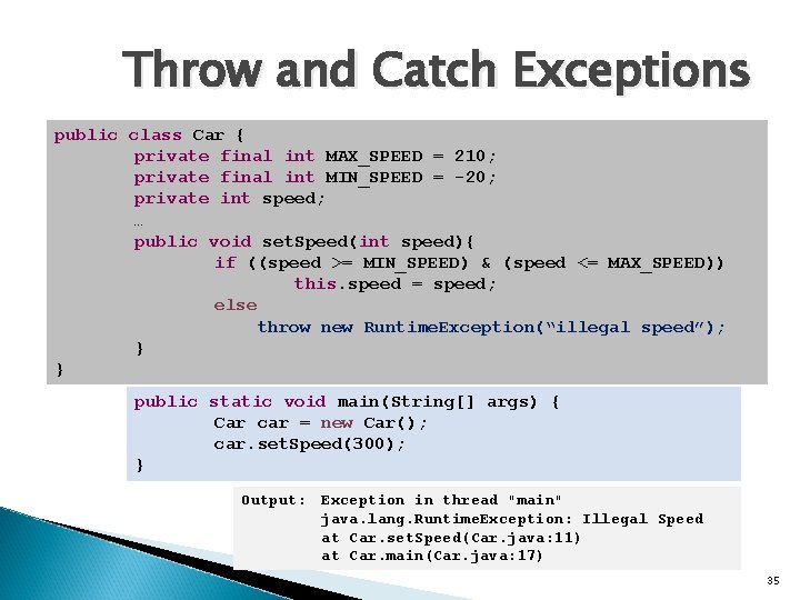 Throw and Catch Exceptions public class Car { private final int MAX_SPEED = 210;