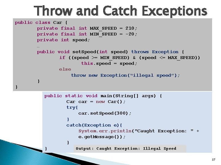 Throw and Catch Exceptions public class Car { private final int MAX_SPEED = 210;