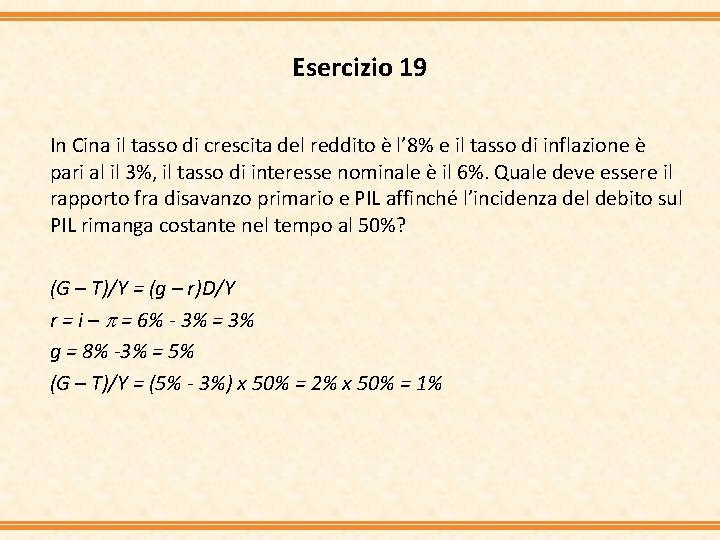 Esercizio 19 In Cina il tasso di crescita del reddito è l’ 8% e