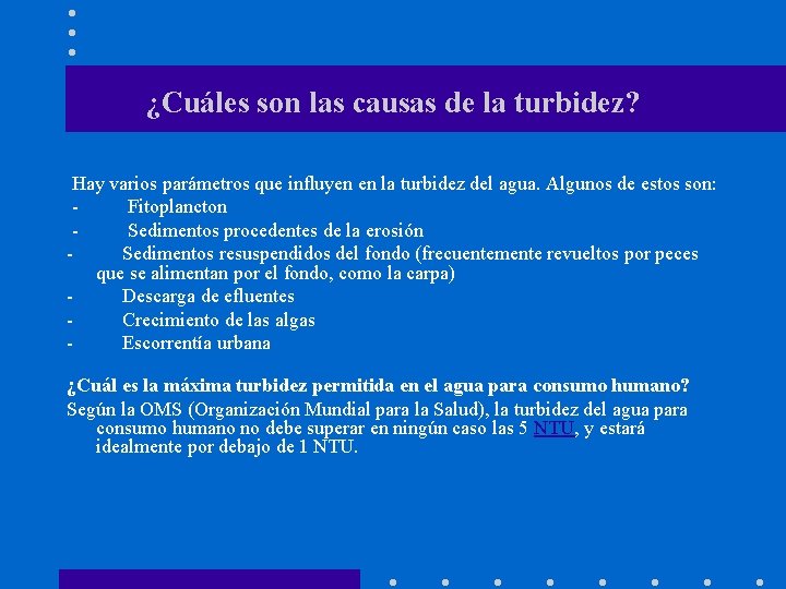 ¿Cuáles son las causas de la turbidez? Hay varios parámetros que influyen en la