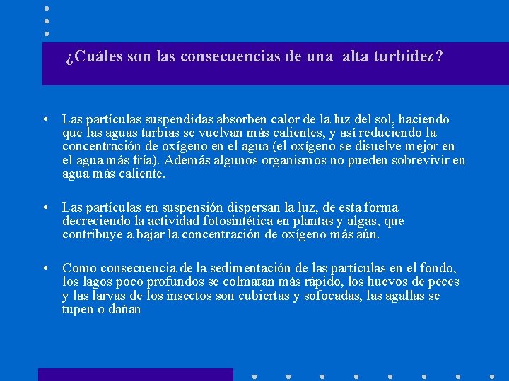 ¿Cuáles son las consecuencias de una alta turbidez? • Las partículas suspendidas absorben calor
