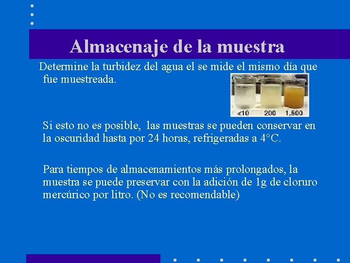  Almacenaje de la muestra Determine la turbidez del agua el se mide el