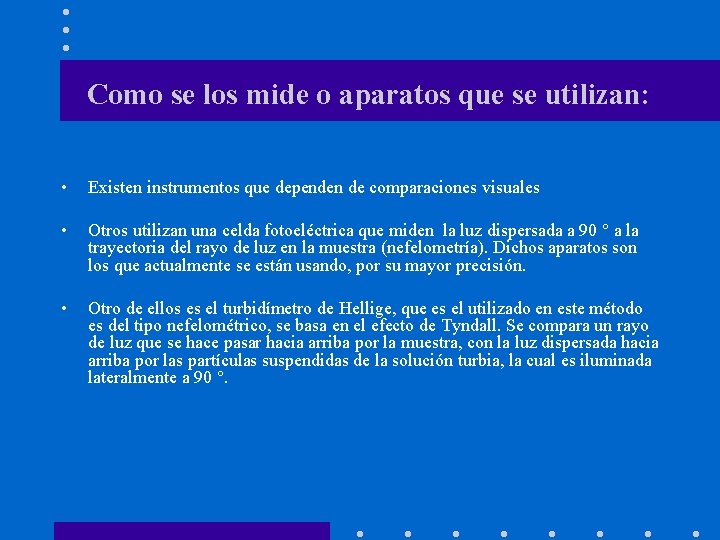 Como se los mide o aparatos que se utilizan: • Existen instrumentos que dependen